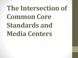 The Intersection of Common Core Standards and Media Centers