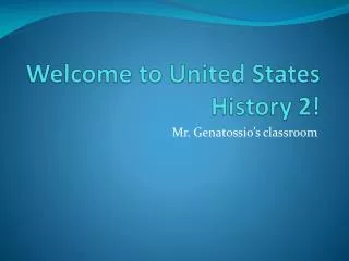 Welcome to United States Histor y 2!