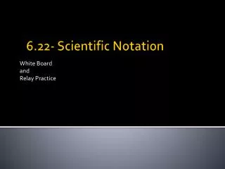 6.22- Scientific Notation