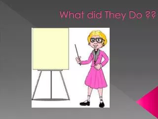 what did they do