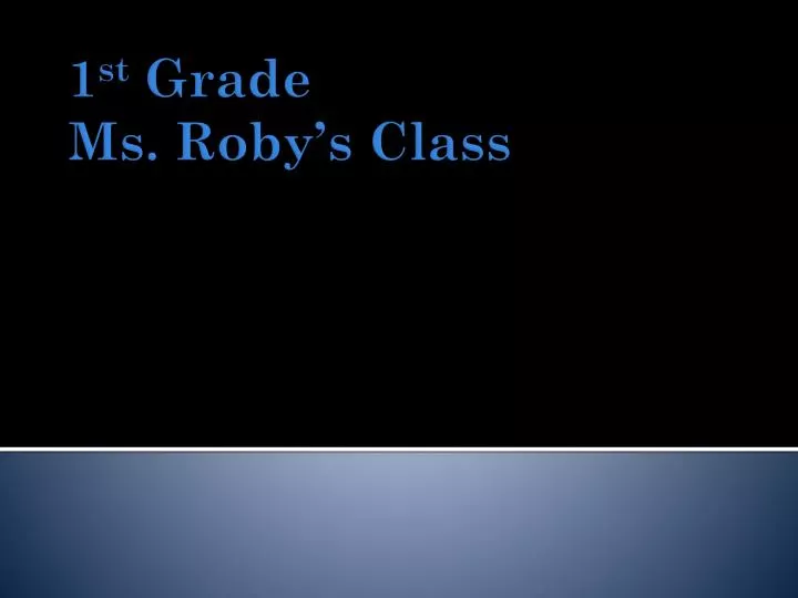 1 st grade ms roby s class