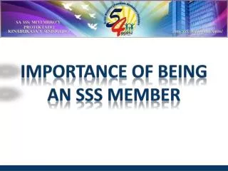 IMPORTANCE OF BEING AN SSS MEMBER