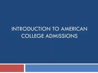 Introduction to American College Admissions