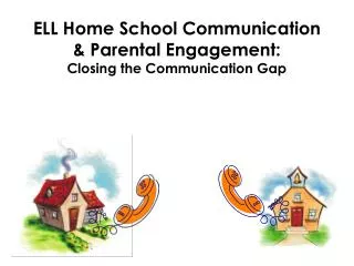 ELL Home School Communication &amp; Parental Engagement: Closing the Communication Gap