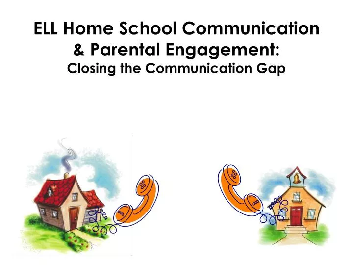 ell home school communication parental engagement closing the communication gap
