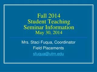 Fall 2014 Student Teaching Seminar Information May 30, 2014
