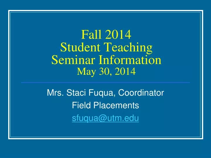 fall 2014 student teaching seminar information may 30 2014