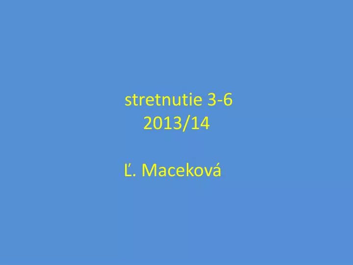 stretnutie 3 6 2013 14 macekov