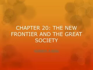 CHAPTER 20: THE NEW FRONTIER AND THE GREAT SOCIETY