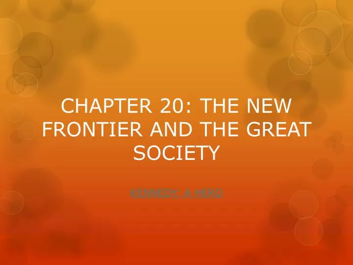 chapter 20 the new frontier and the great society