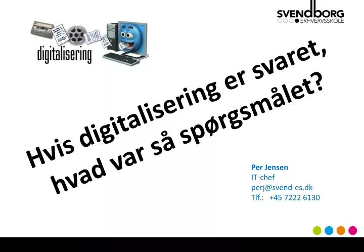 hvis digitalisering er svaret hvad var s sp rgsm let