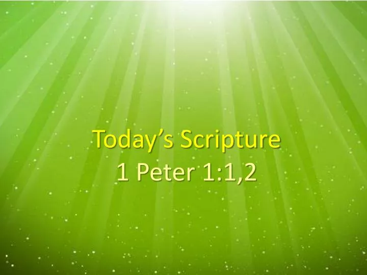 today s scripture 1 peter 1 1 2