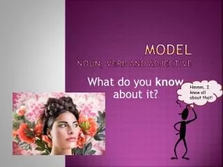 Model noun, verb and adjective