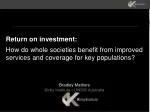 Return on investment: - slide 1