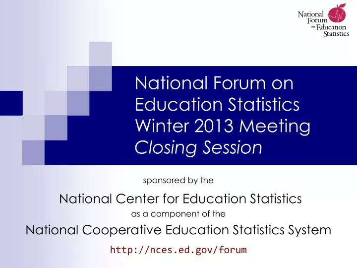 national forum on education statistics winter 2013 meeting closing session