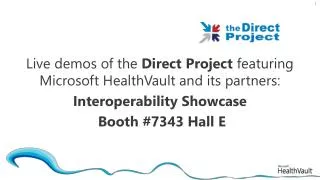 Live demos of the Direct Project featuring Microsoft HealthVault and its partners: