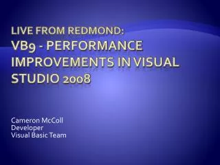 Live from Redmond: VB9 - Performance Improvements in Visual Studio 2008