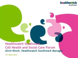 Healthwatch Southwark CAS Health and Social Care Forum