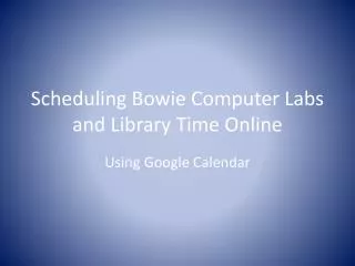 Scheduling Bowie Computer Labs and Library Time Online