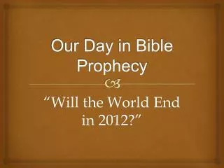 our day in bible prophecy