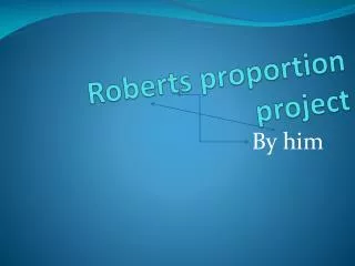 Roberts proportion project