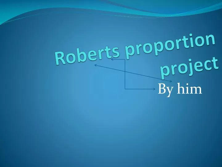 roberts proportion project