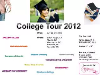 When: 	 July 22- 29, 2012 Where:	 Baton Rouge, LA Atlanta, GA Washington, DC Baltimore, MD