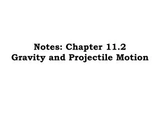 notes chapter 11 2 gravity and projectile motion