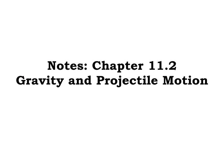 notes chapter 11 2 gravity and projectile motion