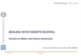 Dealing with ferrite heating: F igures OF M erit And d esign g uidelines