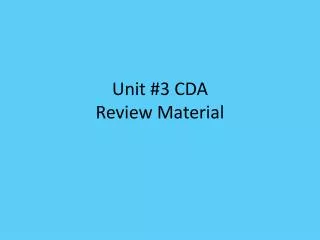 Unit #3 CDA Review Material