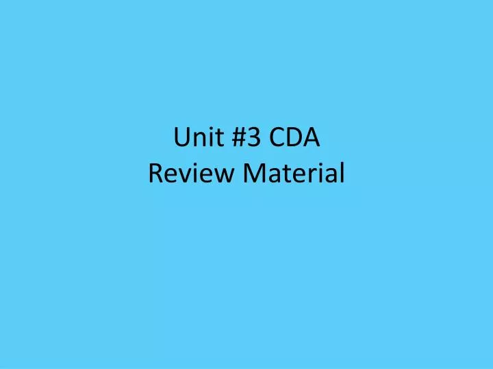 unit 3 cda review material