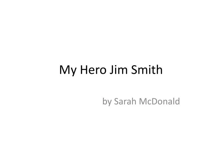 my hero jim smith