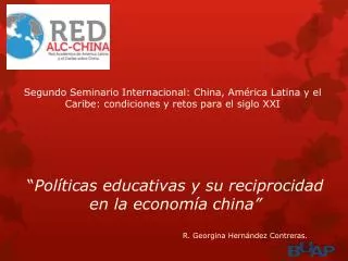 “ Políticas educativas y su reciprocidad en la economía china” R. Georgina Hernández Contreras.