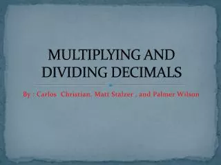 MULTIPLYING AND DIVIDING D ECIMALS