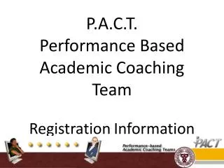 P.A.C.T. Performance Based Academic Coaching Team Registration Information