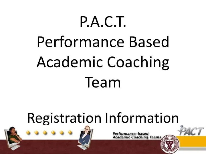 p a c t performance based academic coaching team registration information