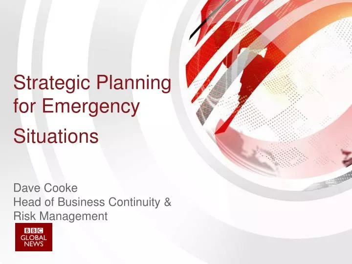 strategic planning for emergency situations dave cooke head of business continuity risk management