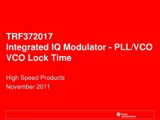 TRF372017 Integrated IQ Modulator - PLL/VCO VCO Lock Time
