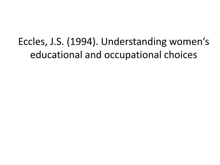eccles j s 1994 understanding women s educational and occupational choices