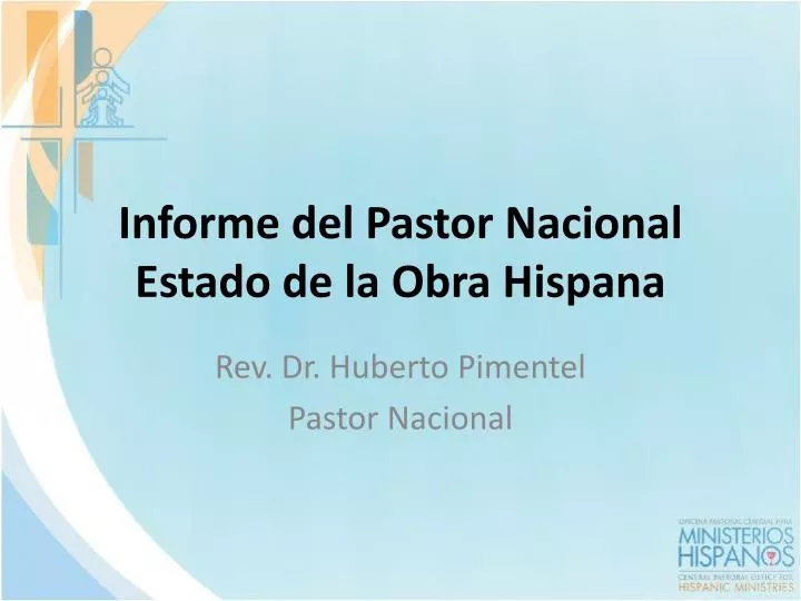 informe del pastor nacional estado de la obra hispana
