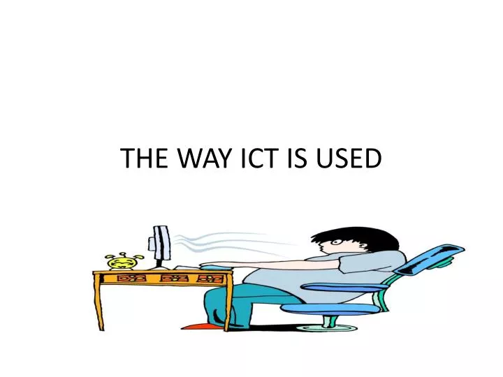 the way ict is used