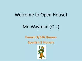 Welcome to Open House! Mr. Wayman (C-2)
