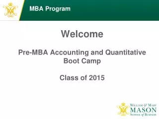 Welcome Pre-MBA Accounting and Quantitative Boot Camp Class of 2015