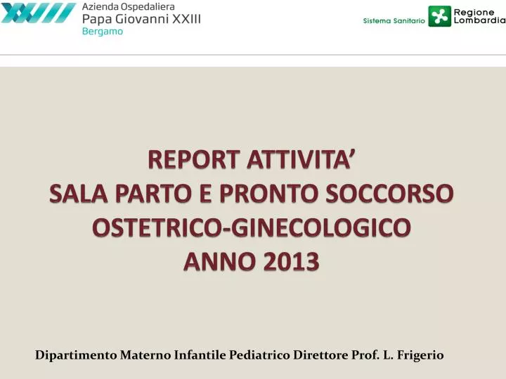 report attivita sala parto e pronto soccorso ostetrico ginecologico anno 2013