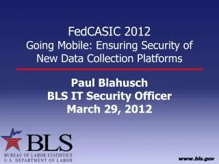 FedCASIC 2012 Going Mobile: Ensuring Security of New Data Collection Platforms