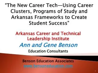 Arkansas Career and Technical Leadership Institute Ann and Gene Benson Education Consultants