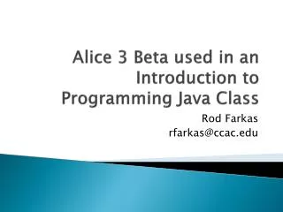 Alice 3 Beta used in an Introduction to Programming Java Class