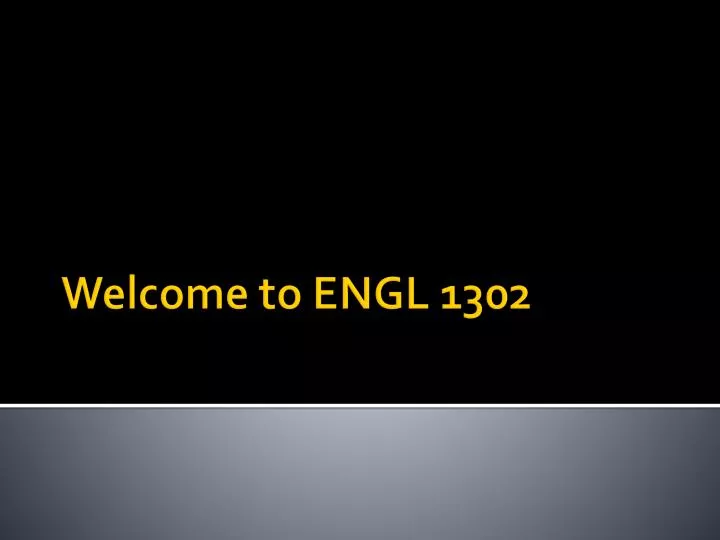 welcome to engl 1302