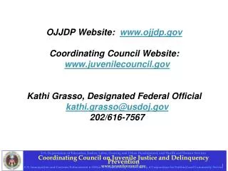 OJJDP Website: ojjdp Coordinating Council Website: juvenilecouncil